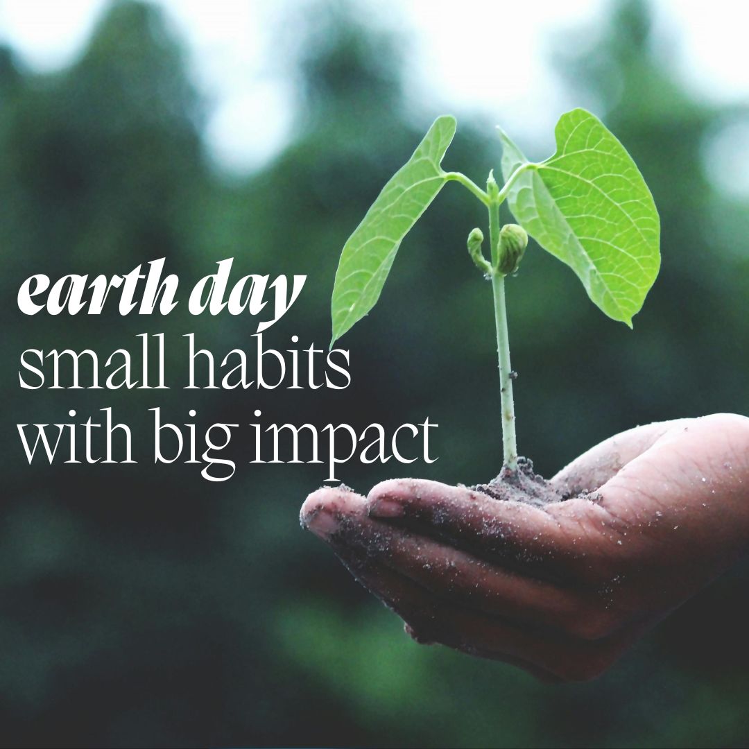 Simple Tips For A Sustainable Future This Earth Day