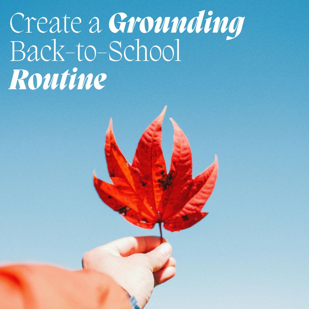 Create a Grounding Back-to-School Routine