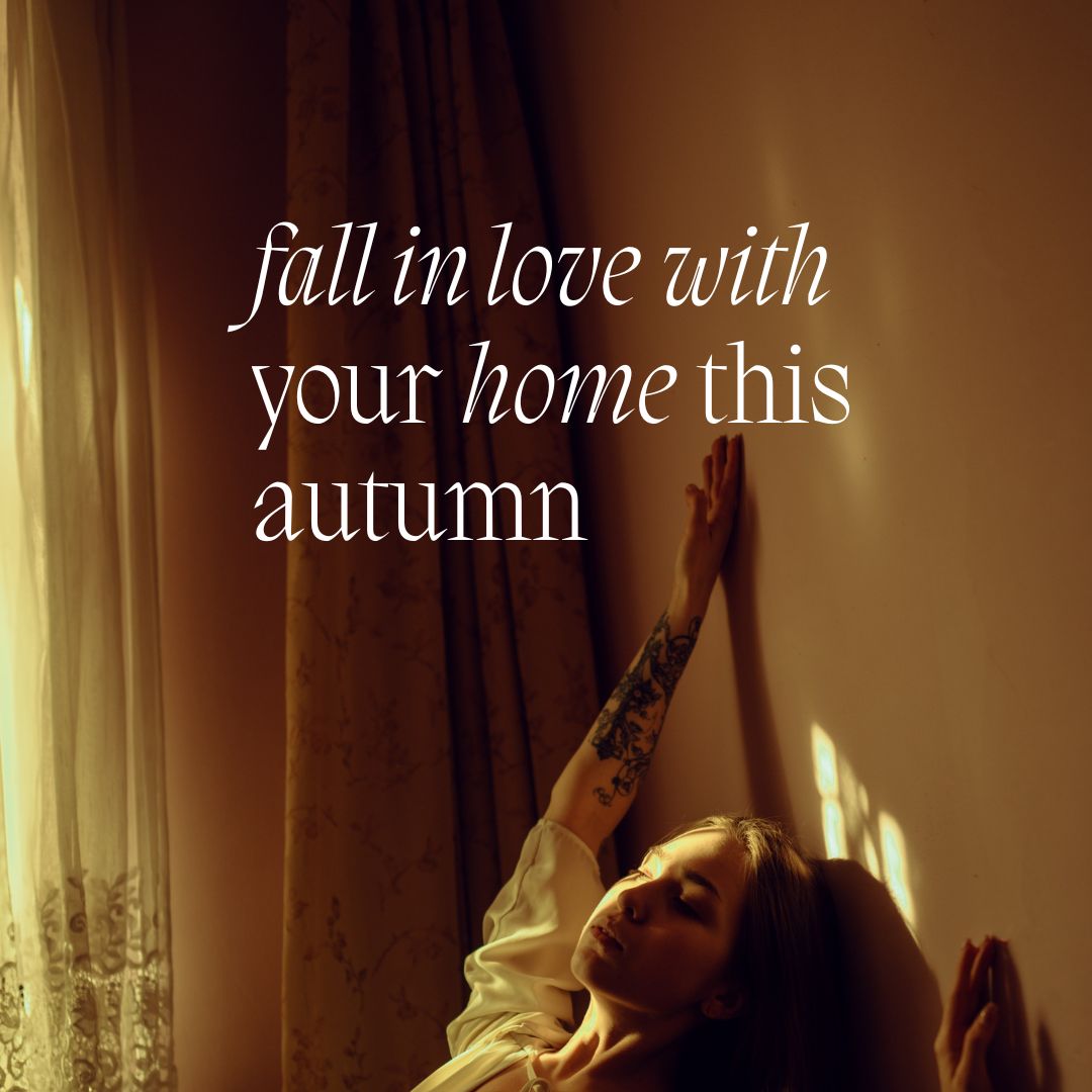 Fall in love with your home this Autumn